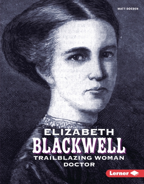 Elizabeth Blackwell : Trailblazing Woman Doctor, EPUB eBook
