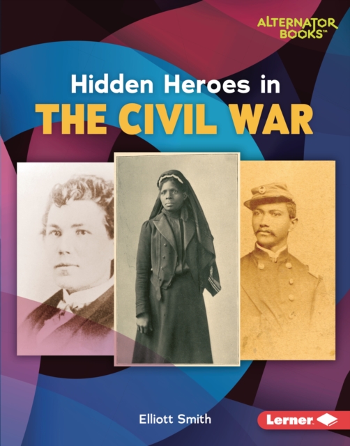 Hidden Heroes in the Civil War, PDF eBook