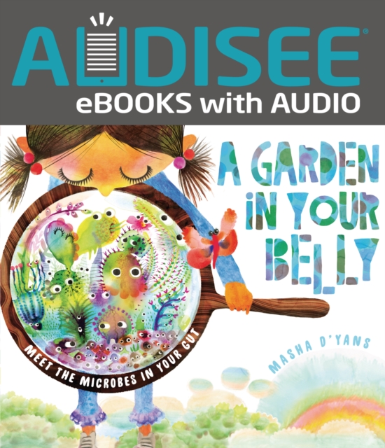 A Garden in Your Belly : Meet the Microbes in Your Gut, EPUB eBook
