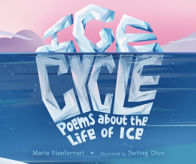 Ice Cycle : Poems about the Life of Ice, EPUB eBook