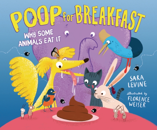 Poop for Breakfast : Why Some Animals Eat It, PDF eBook