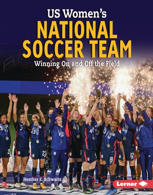 US Women's National Soccer Team : Winning On and Off the Field, EPUB eBook