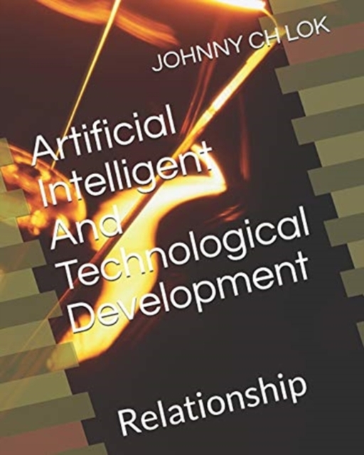 Artificial Intelligent And Technological Development : Relationship, Paperback / softback Book