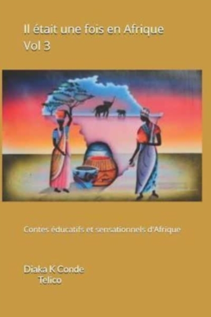 Il etait une fois en Afrique Vol 3 : Contes educatifs et sensationnels d'Afrique, Paperback / softback Book