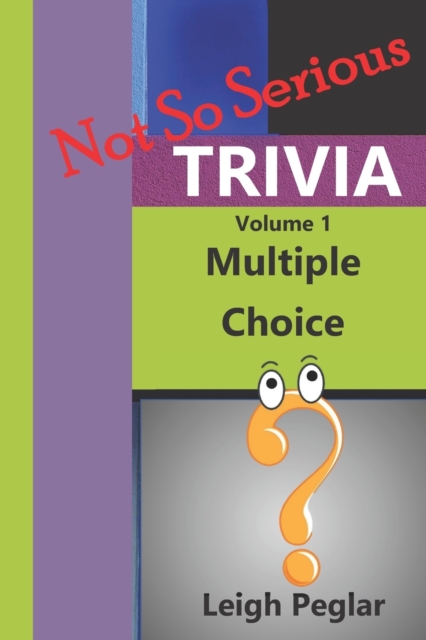 Not So Serious Trivia : Multiple Choice Volume 1, Paperback / softback Book
