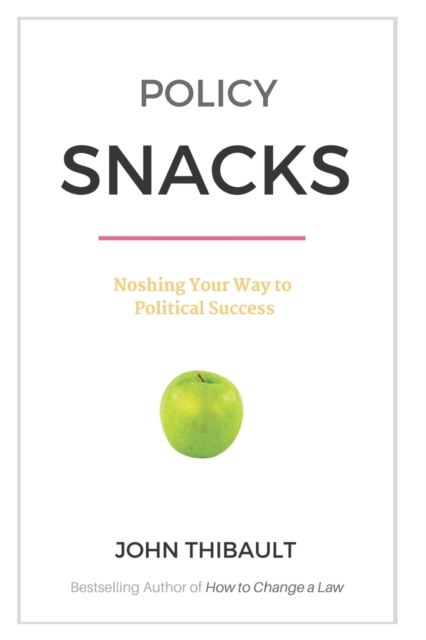 Policy Snacks : Noshing Your Way To Political Success, Paperback / softback Book