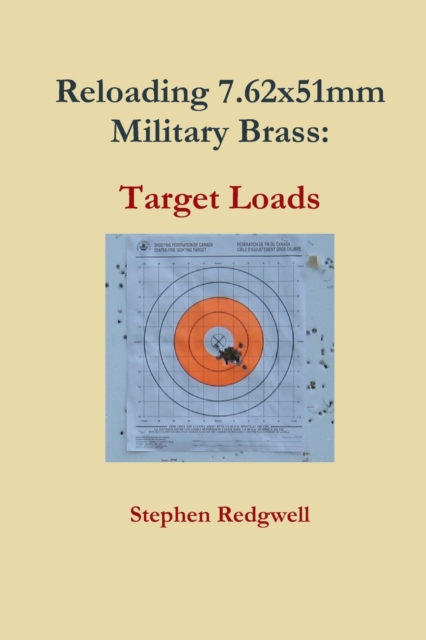 Reloading 7.62x51mm Military Brass : Target Loads, Paperback / softback Book