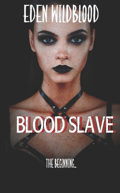 Blood Slave : The Beginning, Paperback / softback Book