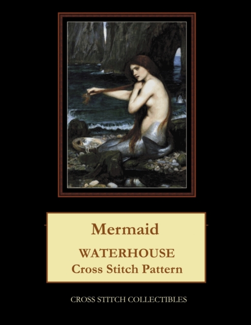 Mermaid : Waterhouse Cross Stitch Pattern, Paperback / softback Book
