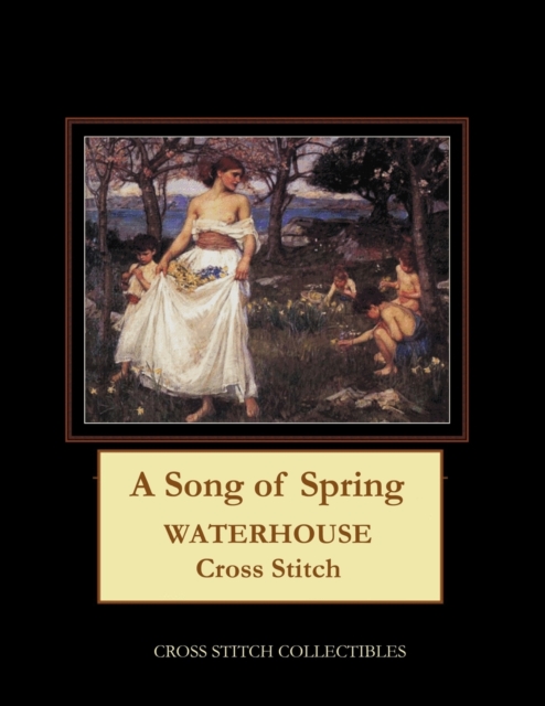 A Song of Spring : Waterhouse Cross Stitch Pattern, Paperback / softback Book