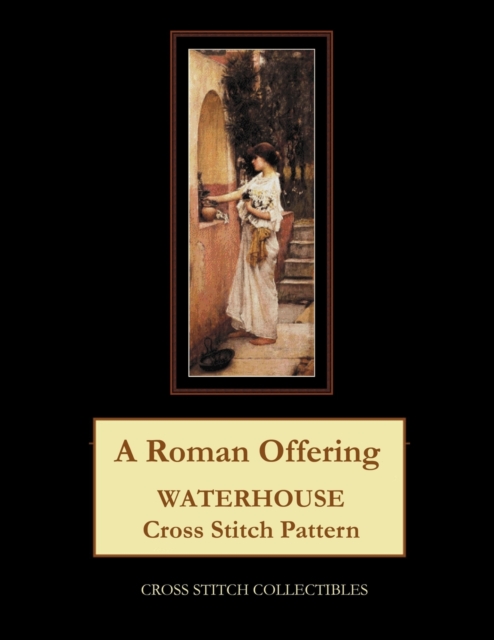 A Roman Offering : Waterhouse Cross Stitch Pattern, Paperback / softback Book