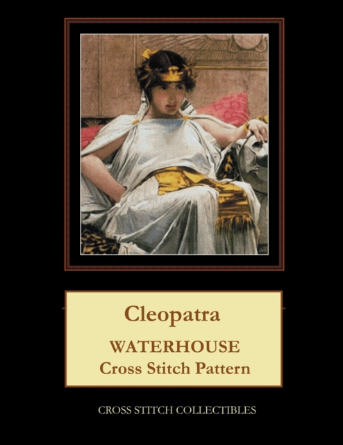 Cleopatra : Waterhouse Cross Stitch Pattern, Paperback / softback Book