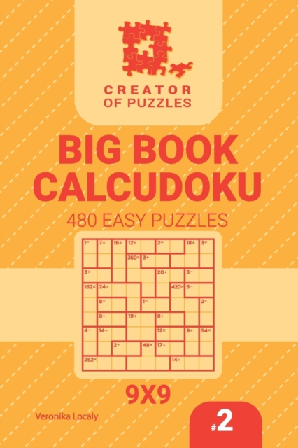 Creator of puzzles - Big Book Calcudoku 480 Easy Puzzles (Volume 2), Paperback / softback Book