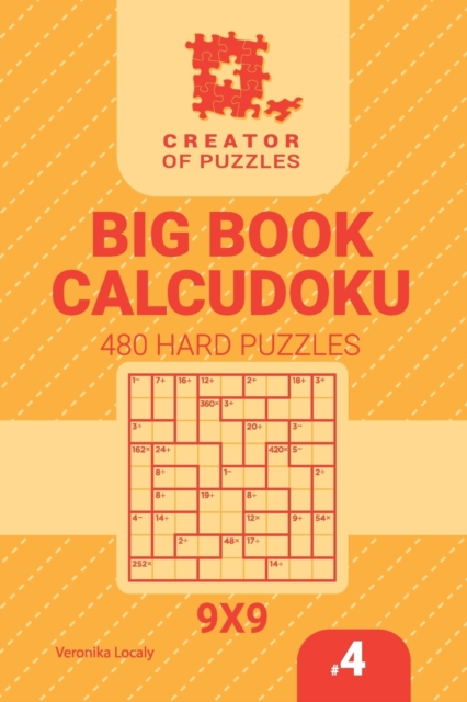Creator of puzzles - Big Book Calcudoku 480 Hard Puzzles (Volume 4), Paperback / softback Book
