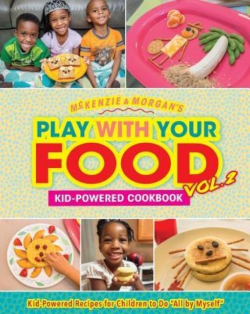Play with Your Food Vol. 2 : Kid-Powered Cookbook, Paperback / softback Book