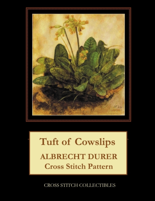 Tuft of Cowslips : Albrecht Durer Cross Stitch Pattern, Paperback / softback Book