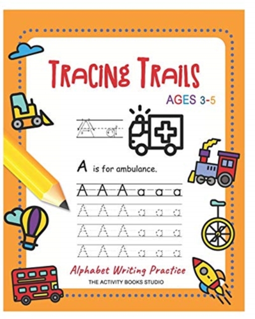Tracing Trails : abc coloring books, trace letters ages 3-5 (Handwriting book) for Preschool handwriting workbook & Kindergarten, Paperback / softback Book