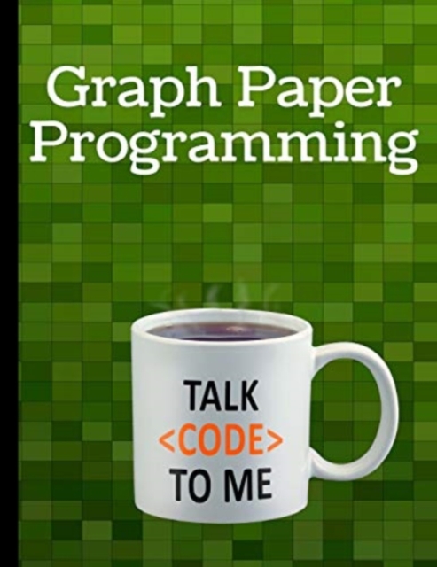 Graph Paper Programming : Introducing algorithms to reproduce a picture, Paperback / softback Book