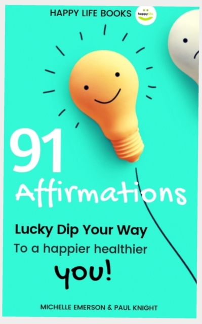 91 Affirmations : Lucky Dip Your Way to a Happier, Healthier You, Paperback Book