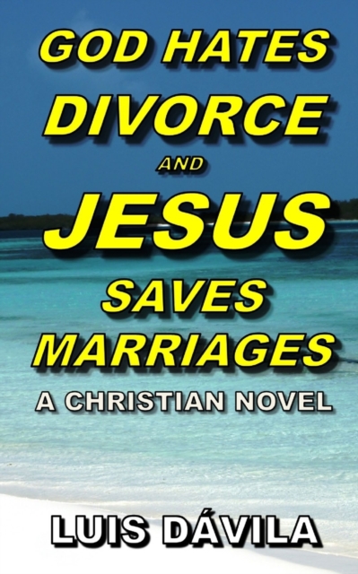 God Hates Divorce and Jesus Saves Marriages, Paperback / softback Book