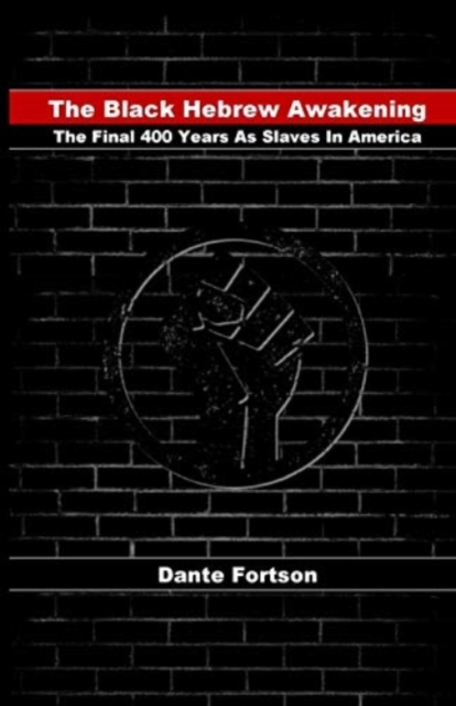 The Black Hebrew Awakening : The Final 400 Years As Slaves In America, Paperback / softback Book