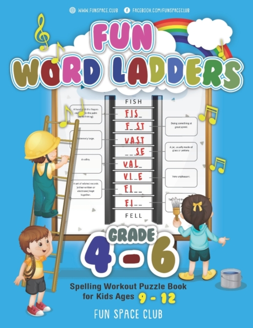 Fun Word Ladders Grades 4-6 : Daily Vocabulary Ladders Grade 4 - 6, Spelling Workout Puzzle Book for Kids Ages 9-12, Paperback / softback Book