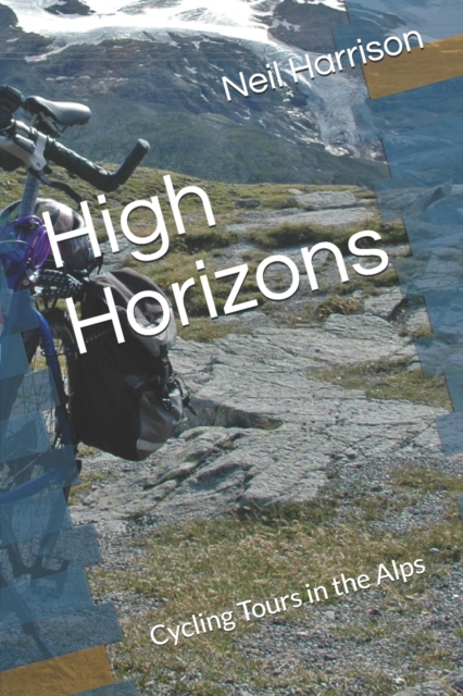 High Horizons : Cycling Tours in the Alps, Paperback / softback Book