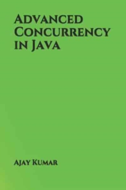 Advanced Concurrency in Java, Paperback / softback Book