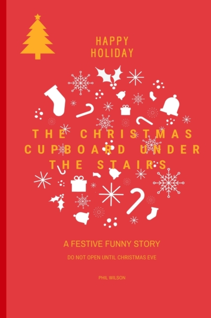 The Christmas Cupboard Under The Stairs : A Festive Funny Story, Paperback / softback Book
