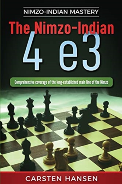 The Nimzo-Indian 4 e3 : Comprehensive coverage of the long-established main line of the Nimzo, Paperback / softback Book