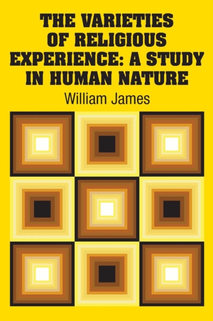 The Varieties of Religious Experience : A Study in Human Nature, Paperback / softback Book
