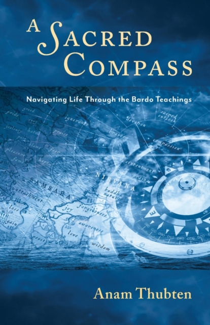 A Sacred Compass : Navigating Life Through the Bardo Teachings, EPUB eBook