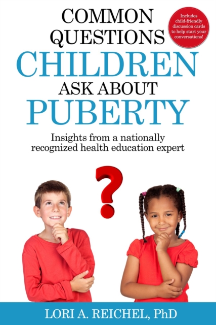 Common Questions Children Ask About Puberty : Insights from a nationally recognized health education expert, EPUB eBook