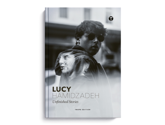 Lucy Hamidzadeh: Unfinished Stories : Unfinished Stories, Hardback Book