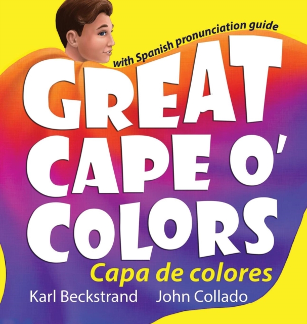 Great Cape O' Colors - Capa de Colores : English-Spanish with Pronunciation Guide, Hardback Book