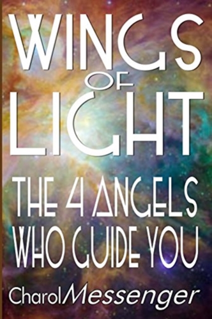 Wings of Light : The Four Angels Who Guide You, Paperback / softback Book