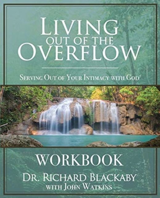 Living Out of the Overflow Workbook : Serving Out of Your Intimacy with God, Paperback / softback Book