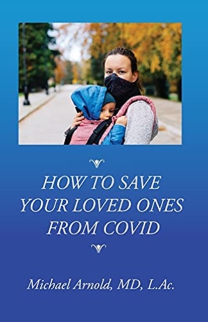 How to Save Your Loved Ones From COVID, Paperback / softback Book