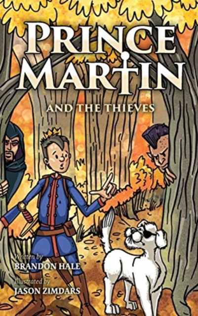 Prince Martin and the Thieves : A Brave Boy, a Valiant Knight, and a Timeless Tale of Courage and Compassion, Hardback Book