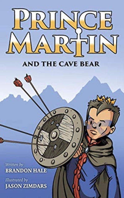 Prince Martin and the Cave Bear : Two Kids, Colossal Courage, and a Classic Quest, Hardback Book