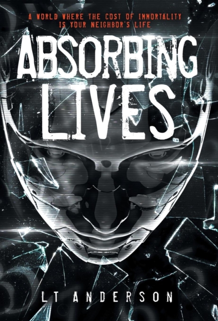 Absorbing Lives : A Dystopian Sci-Fi Thriller, Hardback Book
