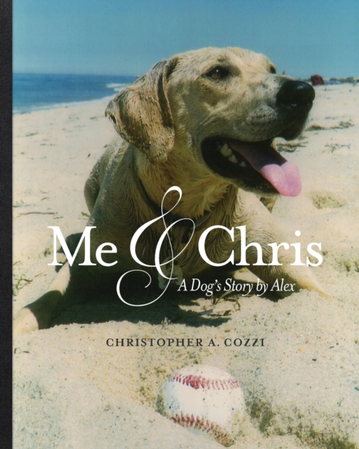Me & Chris : A Dog's Story by Alex, Paperback / softback Book
