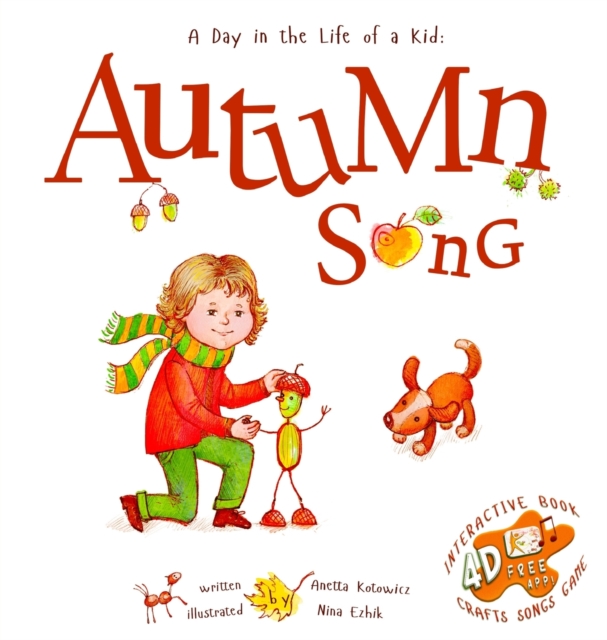 Autumn Song : A Day In The Life Of A Kid - A perfect children's story book collection. Nature and seasonal activities, fall crafts, and game. STEAM, singing, music and movement for boys and girls 3-8, Hardback Book