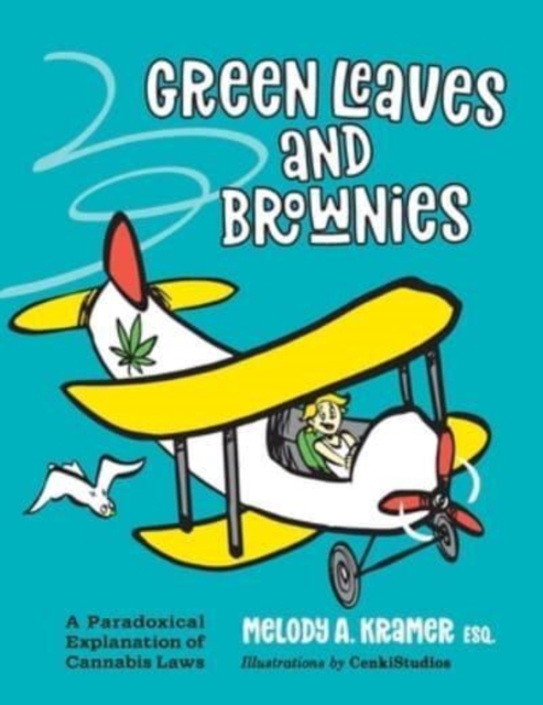 Green Leaves and Brownies : A Paradoxical Explanation of Cannabis Laws, Hardback Book