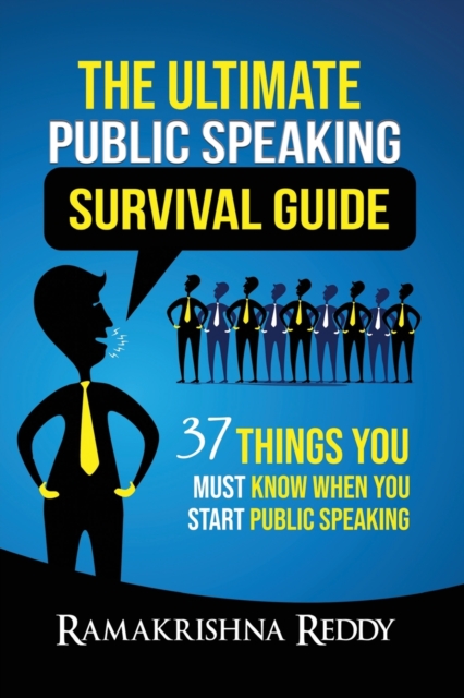 The Ultimate Public Speaking Survival Guide : 37 Things You Must Know When You Start Public Speaking, Paperback / softback Book