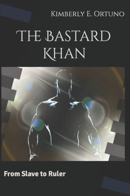 The Bastard Khan : From Slave to Ruler, Paperback / softback Book