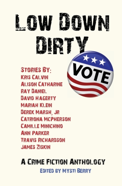 Low Down Dirty Vote : A Crime Fiction Anthology, Paperback / softback Book