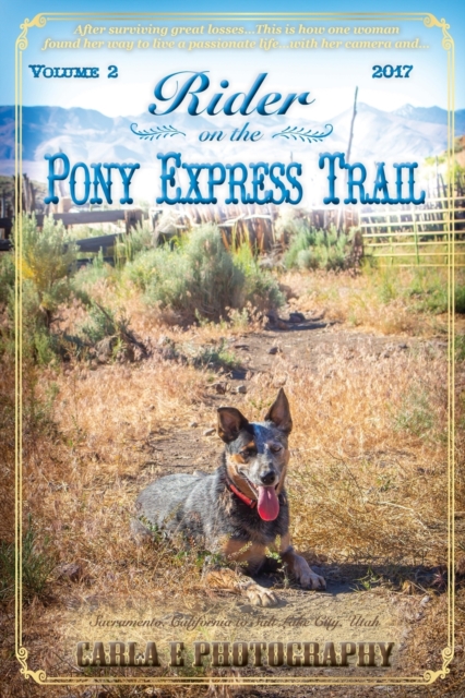 Rider on the Pony Express Trail : Volume 2, 2017, Sacramento, California to Salt Lake City, Utah, Paperback / softback Book
