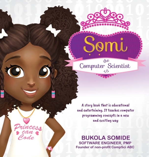 Somi the Computer Scientist : Princess Can Code, Hardback Book