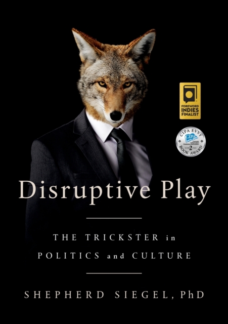 Disruptive Play : The Trickster in Politics and Culture, Paperback / softback Book